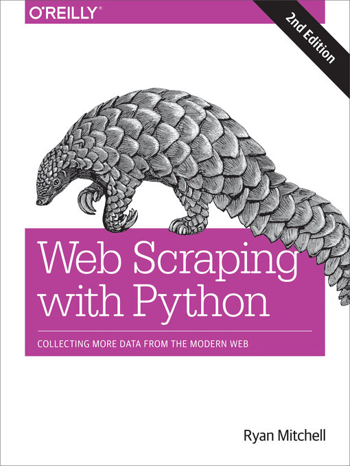 Title details for Web Scraping with Python by Ryan Mitchell - Available